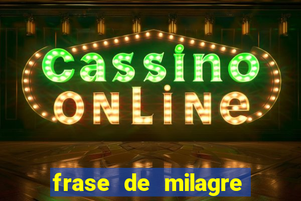 frase de milagre de deus